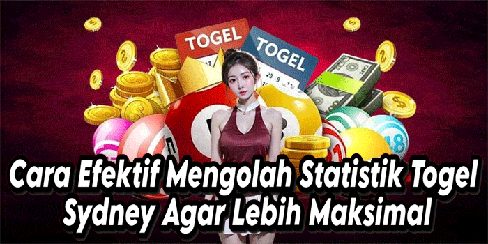 Cara Efektif Mengolah Statistik Togel Sydney Agar Lebih Maksimal