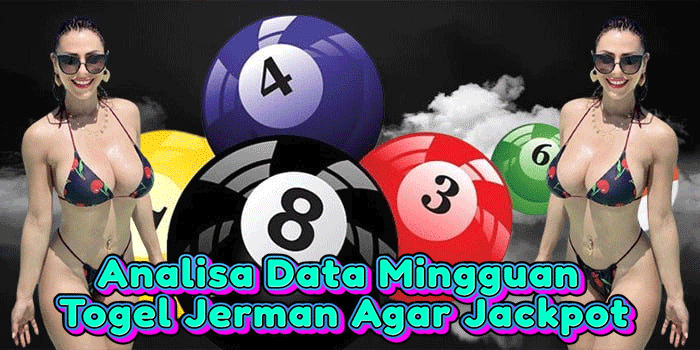 Analisa Data Mingguan Togel Jerman Agar Jackpot