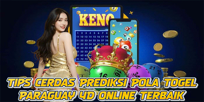 Tips Cerdas Prediksi Pola Togel Paraguay 4D Online Terbaik