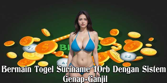 Bermain Togel Suriname 10rb Dengan Sistem Genap-Ganjil